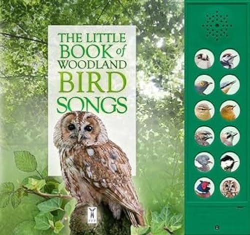 The Little Book Of Woodland Bird Songs: Interactive sound book for young birdwatchers: Part of the Little Book of Sounds Series for Children Aged 3 to 8 Years (Sound Books): 2 (Little Books of)